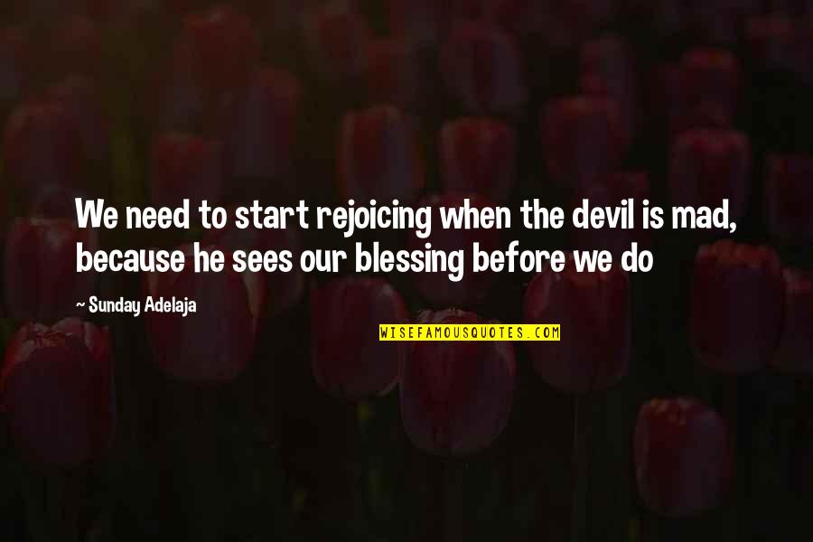 Funny Being Cheeky Quotes By Sunday Adelaja: We need to start rejoicing when the devil