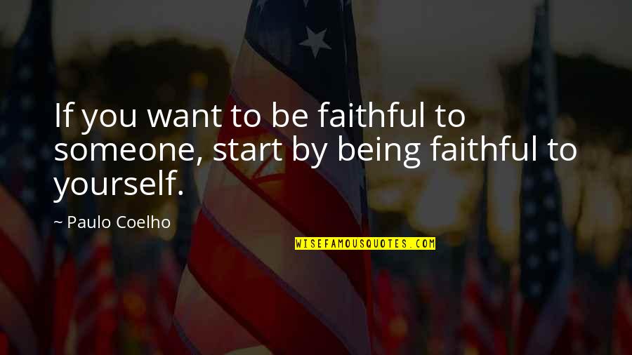 Funny Being Nonchalant Quotes By Paulo Coelho: If you want to be faithful to someone,