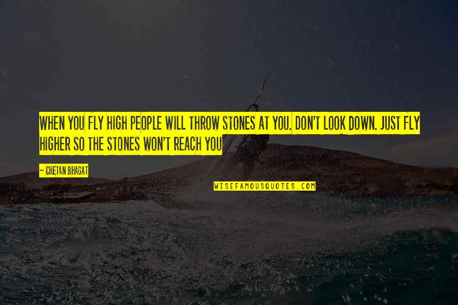 Funny Being Organised Quotes By Chetan Bhagat: When you fly high people will throw stones Funny Being Organised Quotes By Chetan Bhagat: When you fly high people will throw stones