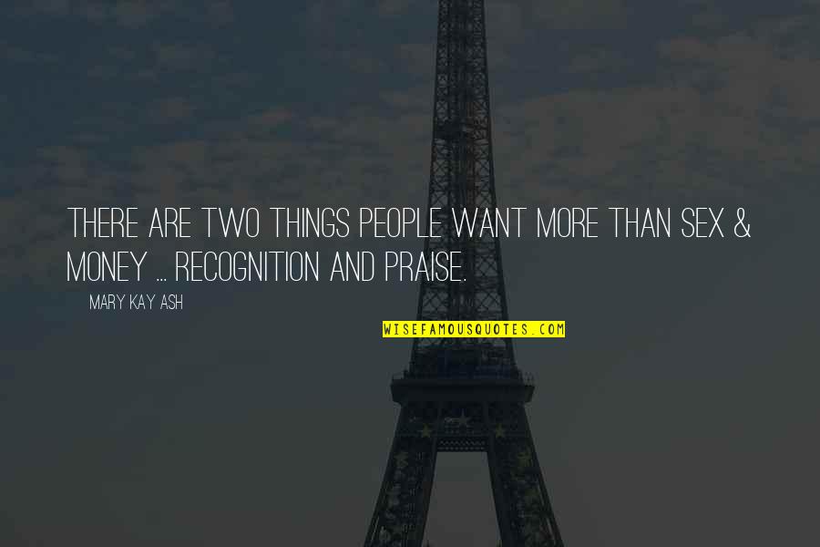 Funny Being Organised Quotes By Mary Kay Ash: There are two things people want more than