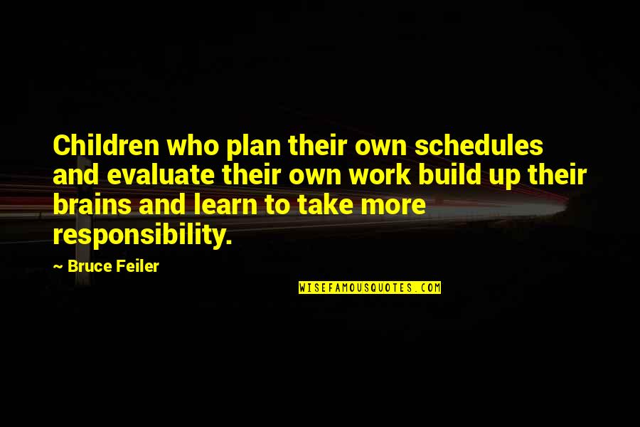 Funny Being Stiff Quotes By Bruce Feiler: Children who plan their own schedules and evaluate