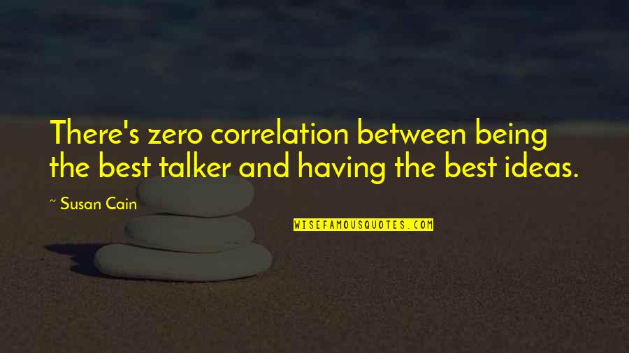 Funny Being Unmotivated Quotes By Susan Cain: There's zero correlation between being the best talker