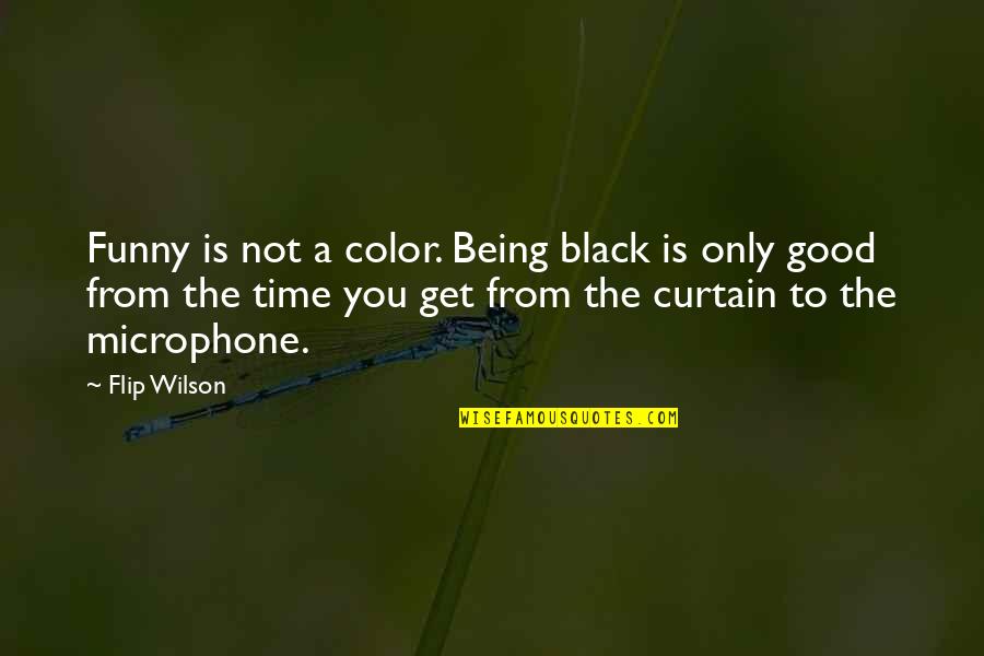 Funny Being You Quotes By Flip Wilson: Funny is not a color. Being black is