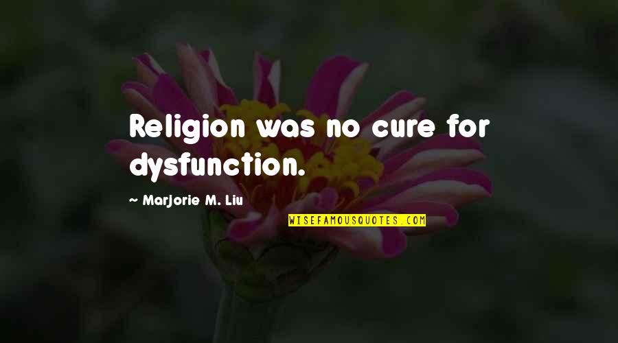 Funny Belated Birthday Wishes Quotes By Marjorie M. Liu: Religion was no cure for dysfunction.