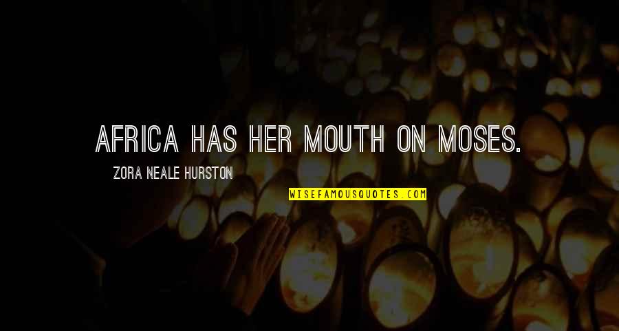 Funny Belated Quotes By Zora Neale Hurston: Africa has her mouth on Moses.