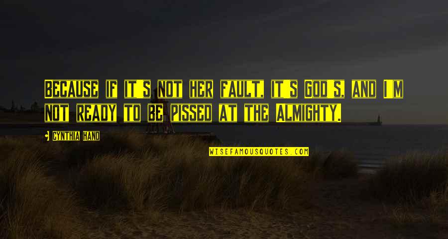 Funny Belly Flop Quotes By Cynthia Hand: Because if it's not her fault, it's God's, Funny Belly Flop Quotes By Cynthia Hand: Because if it's not her fault, it's God's,