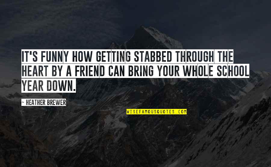 Funny Best Friend Quotes By Heather Brewer: It's funny how getting stabbed through the heart