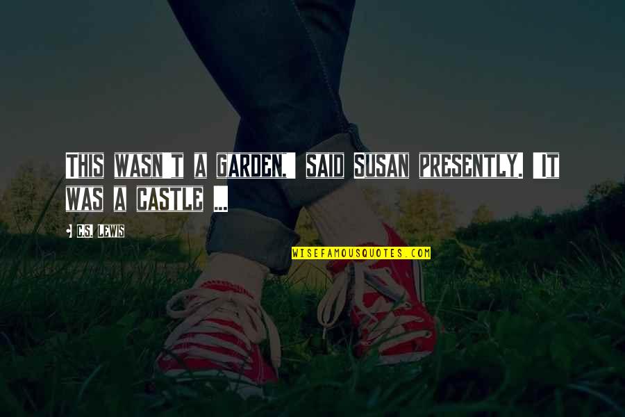 Funny Best Friend Senior Quotes By C.S. Lewis: This wasn't a garden,' said Susan presently. 'It
