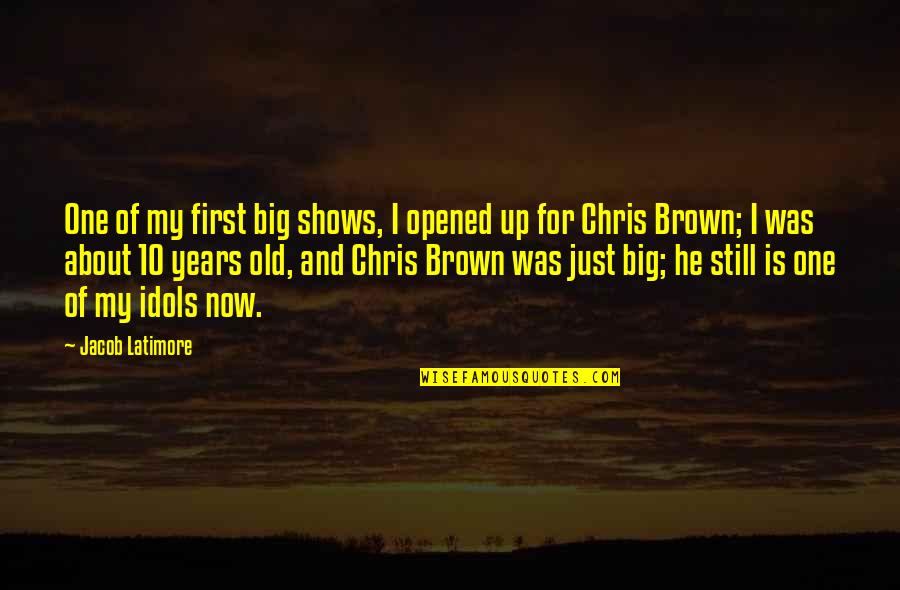 Funny Best Friend Senior Quotes By Jacob Latimore: One of my first big shows, I opened Funny Best Friend Senior Quotes By Jacob Latimore: One of my first big shows, I opened