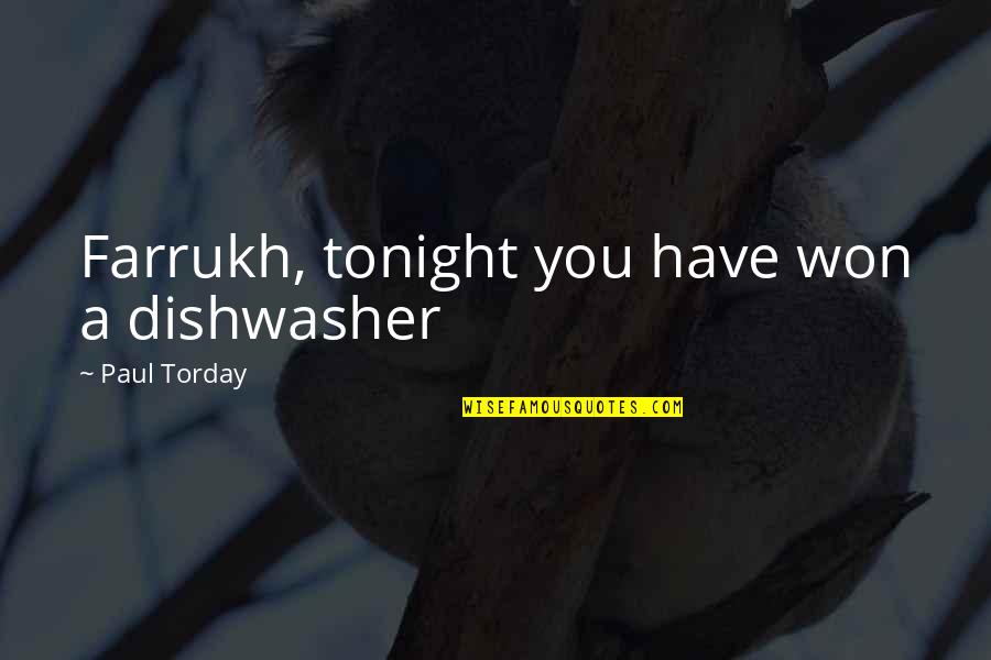 Funny Best Friend Senior Quotes By Paul Torday: Farrukh, tonight you have won a dishwasher Funny Best Friend Senior Quotes By Paul Torday: Farrukh, tonight you have won a dishwasher