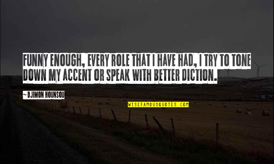 Funny Better Off Without You Quotes By Djimon Hounsou: Funny enough, every role that I have had,