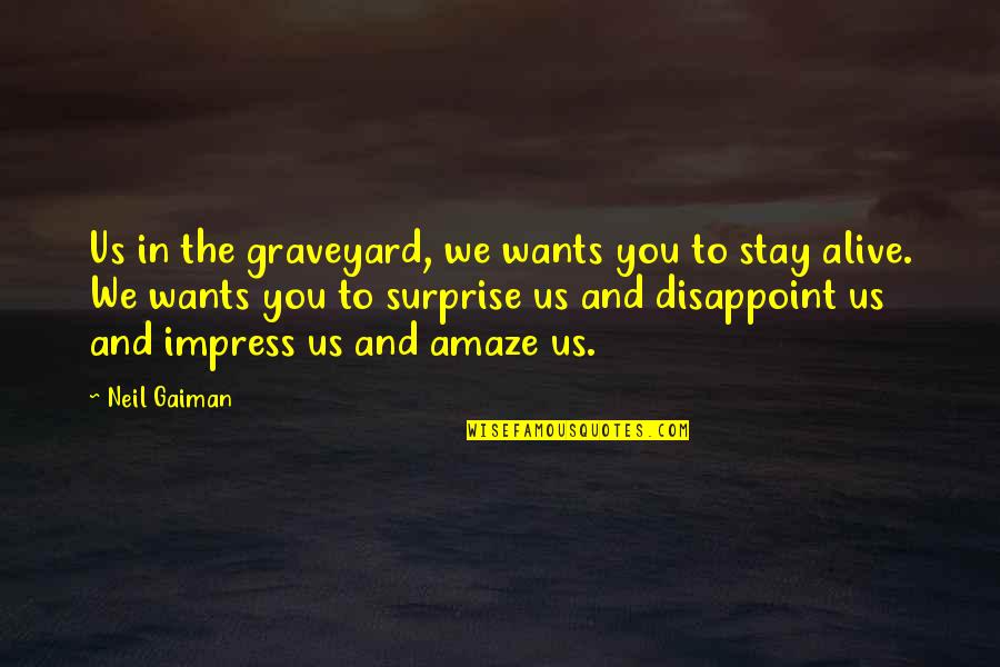 Funny Bhojpuri Quotes By Neil Gaiman: Us in the graveyard, we wants you to Funny Bhojpuri Quotes By Neil Gaiman: Us in the graveyard, we wants you to