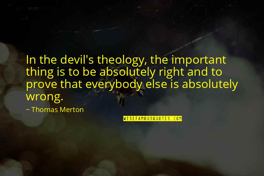 Funny Big Brother Show Quotes By Thomas Merton: In the devil's theology, the important thing is