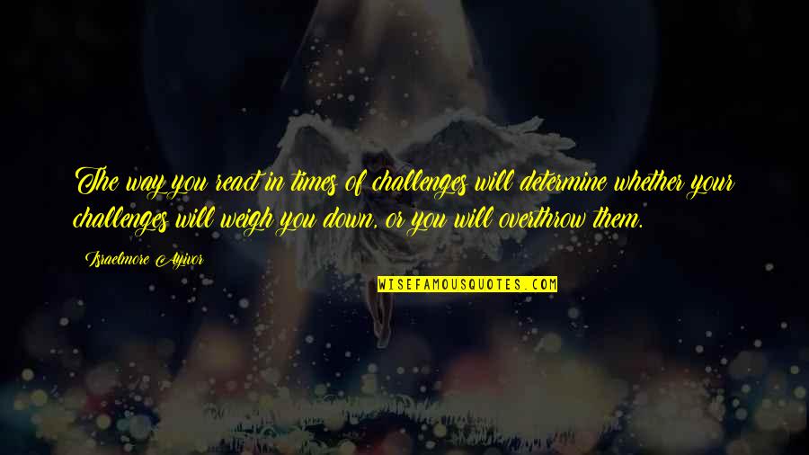 Funny Big Forehead Quotes By Israelmore Ayivor: The way you react in times of challenges