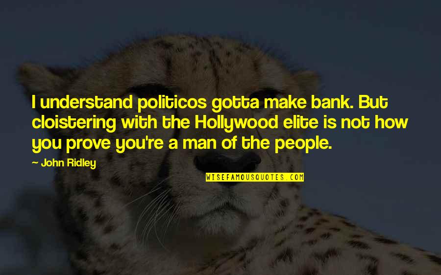Funny Big Little Quotes By John Ridley: I understand politicos gotta make bank. But cloistering Funny Big Little Quotes By John Ridley: I understand politicos gotta make bank. But cloistering