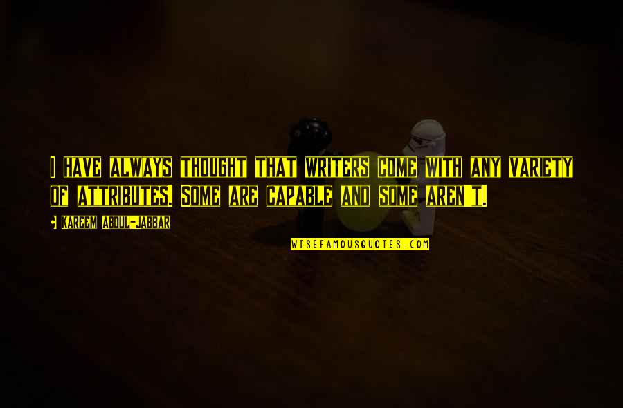 Funny Bigamy Quotes By Kareem Abdul-Jabbar: I have always thought that writers come with Funny Bigamy Quotes By Kareem Abdul-Jabbar: I have always thought that writers come with