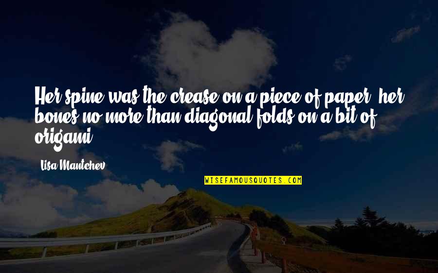 Funny Bigamy Quotes By Lisa Mantchev: Her spine was the crease on a piece Funny Bigamy Quotes By Lisa Mantchev: Her spine was the crease on a piece