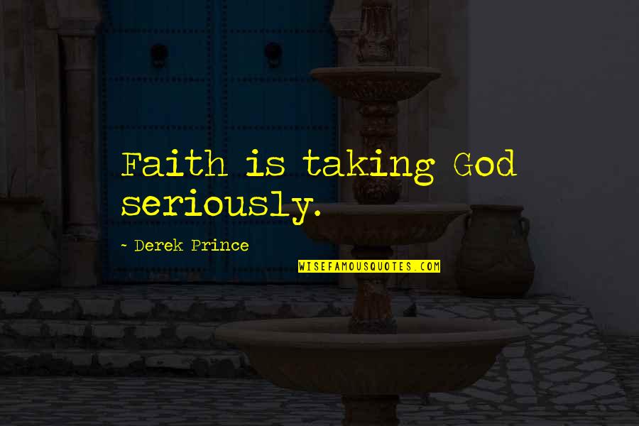 Funny Bike Riding Quotes By Derek Prince: Faith is taking God seriously.