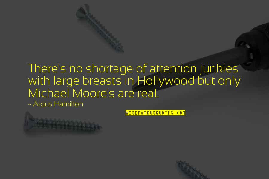 Funny Bill Clinton Quotes By Argus Hamilton: There's no shortage of attention junkies with large