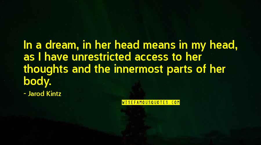 Funny Bill Collectors Quotes By Jarod Kintz: In a dream, in her head means in Funny Bill Collectors Quotes By Jarod Kintz: In a dream, in her head means in