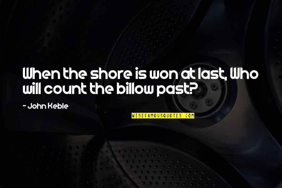 Funny Billionaire Quotes By John Keble: When the shore is won at last, Who