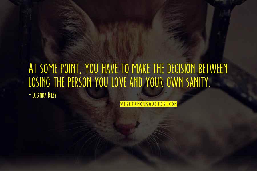 Funny Biochem Quotes By Lucinda Riley: At some point, you have to make the