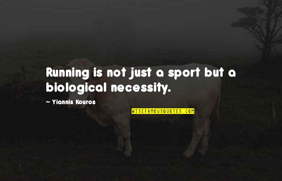Funny Biologists Quotes By Yiannis Kouros: Running is not just a sport but a