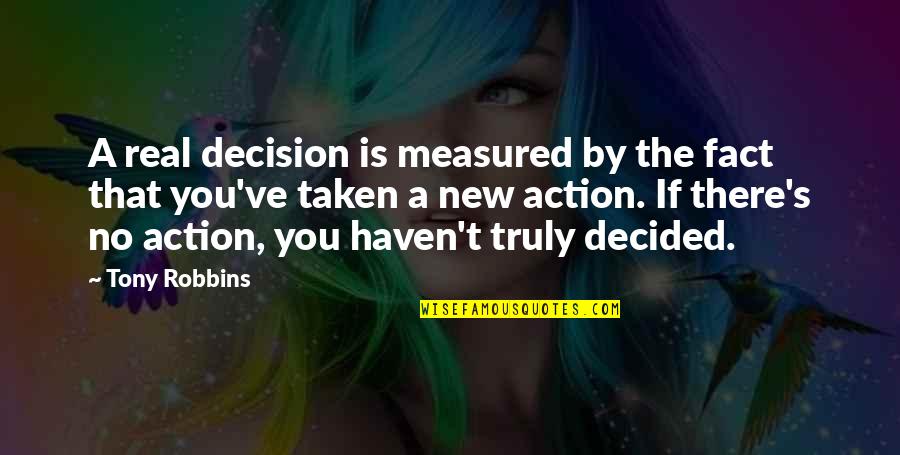 Funny Biology Exams Quotes By Tony Robbins: A real decision is measured by the fact