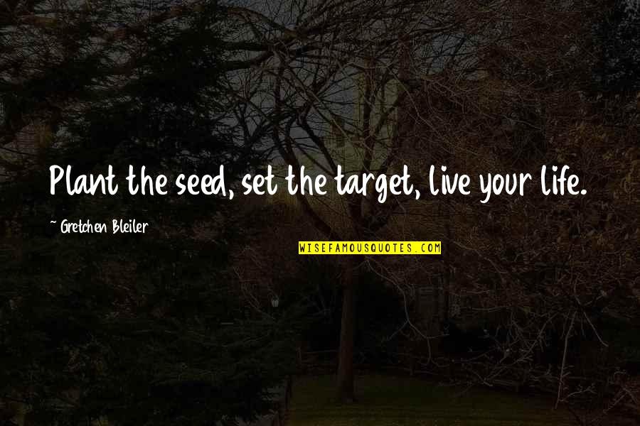 Funny Birth Announcements Quotes By Gretchen Bleiler: Plant the seed, set the target, live your
