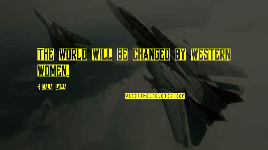 Funny Birthday Invite Quotes By Dalai Lama: The world will be changed by western women.