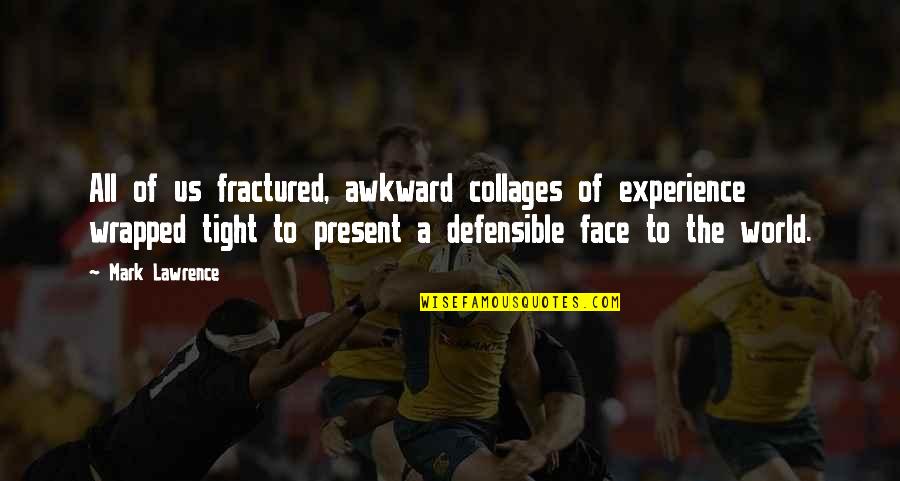 Funny Birthday Response Quotes By Mark Lawrence: All of us fractured, awkward collages of experience Funny Birthday Response Quotes By Mark Lawrence: All of us fractured, awkward collages of experience