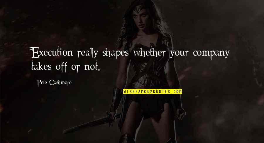 Funny Biscuit Quotes By Pete Cashmore: Execution really shapes whether your company takes off Funny Biscuit Quotes By Pete Cashmore: Execution really shapes whether your company takes off