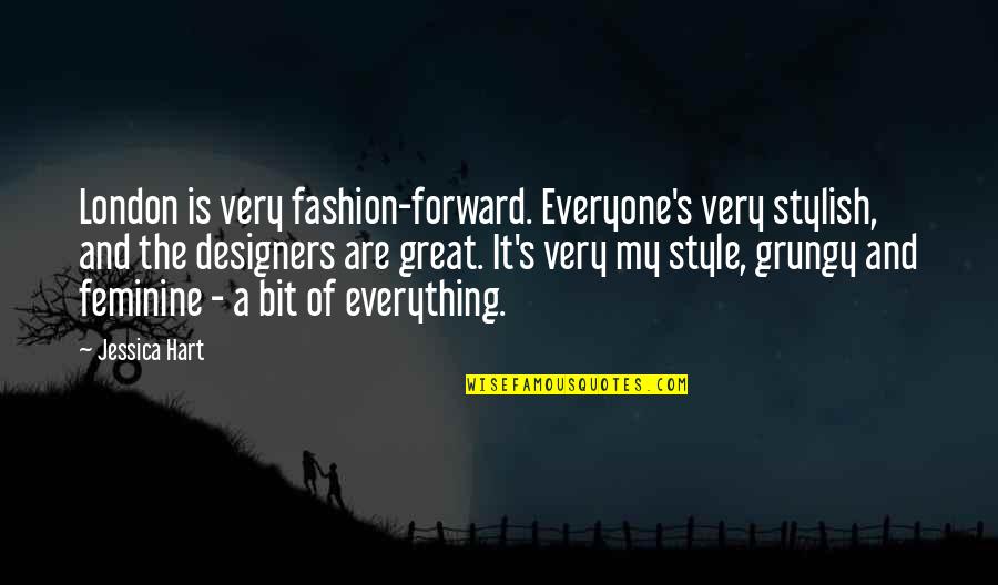 Funny Biting Quotes By Jessica Hart: London is very fashion-forward. Everyone's very stylish, and