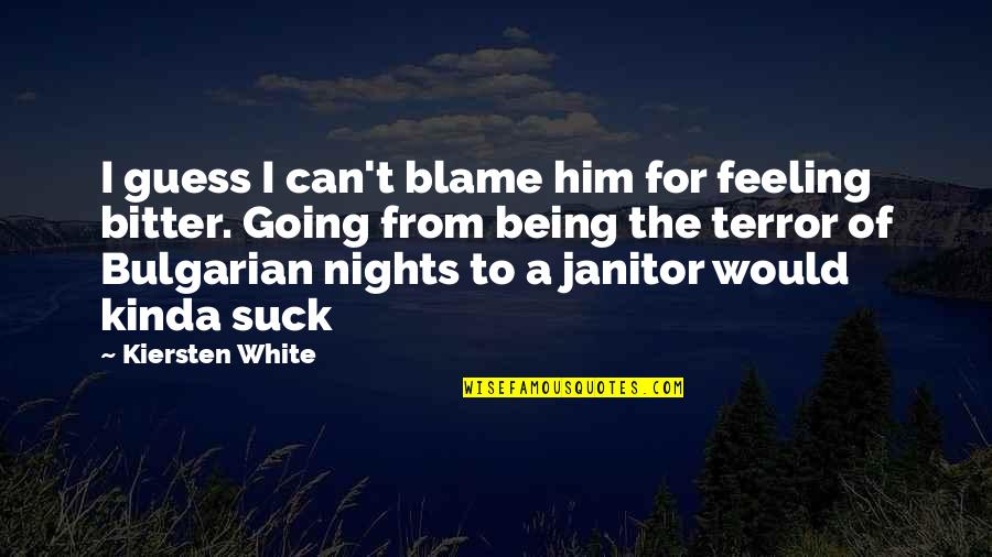 Funny Bitter Quotes By Kiersten White: I guess I can't blame him for feeling