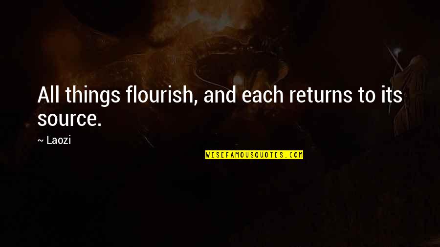 Funny Bjj Quotes By Laozi: All things flourish, and each returns to its