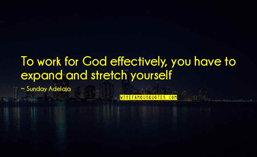 Funny Bjj Quotes By Sunday Adelaja: To work for God effectively, you have to