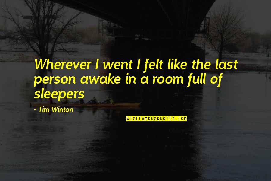 Funny Black Racist Quotes By Tim Winton: Wherever I went I felt like the last