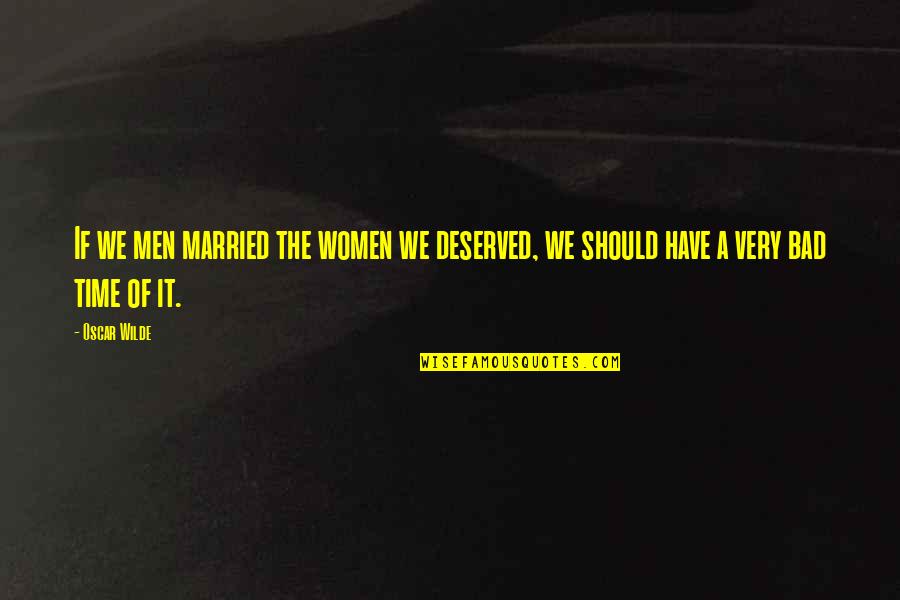 Funny Blackberry Phones Quotes By Oscar Wilde: If we men married the women we deserved,