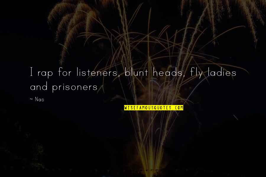 Funny Blackberry Quotes By Nas: I rap for listeners, blunt heads, fly ladies