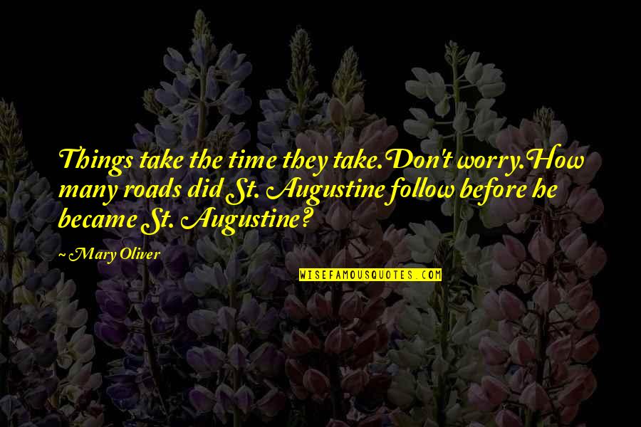 Funny Blair Waldorf Quotes By Mary Oliver: Things take the time they take.Don't worry.How many