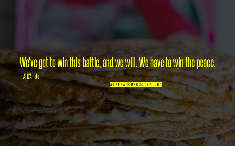 Funny Blast Quotes By Al D'Amato: We've got to win this battle, and we