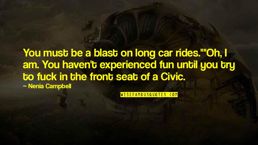 Funny Blast Quotes By Nenia Campbell: You must be a blast on long car