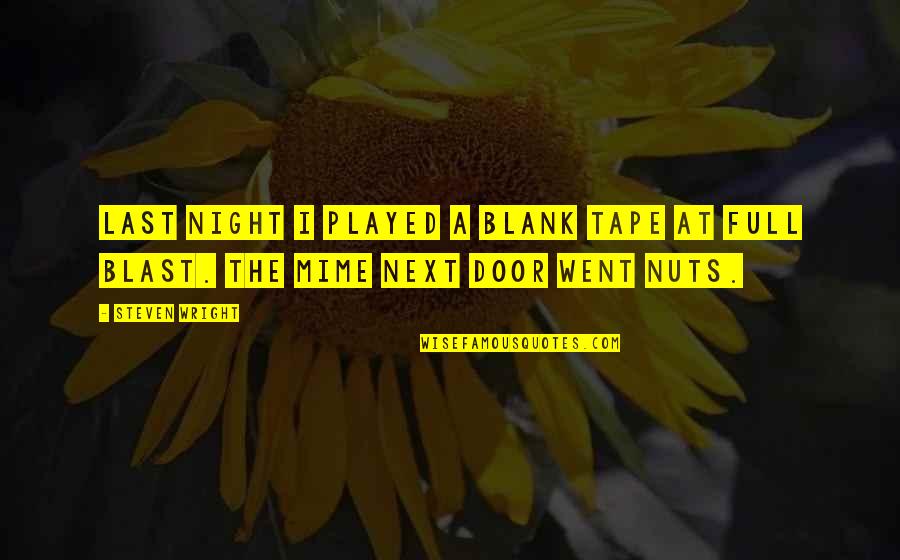 Funny Blast Quotes By Steven Wright: Last night I played a blank tape at