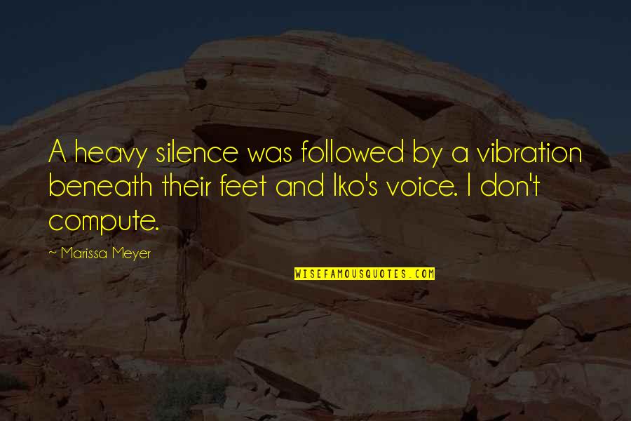 Funny Blind Side Quotes By Marissa Meyer: A heavy silence was followed by a vibration