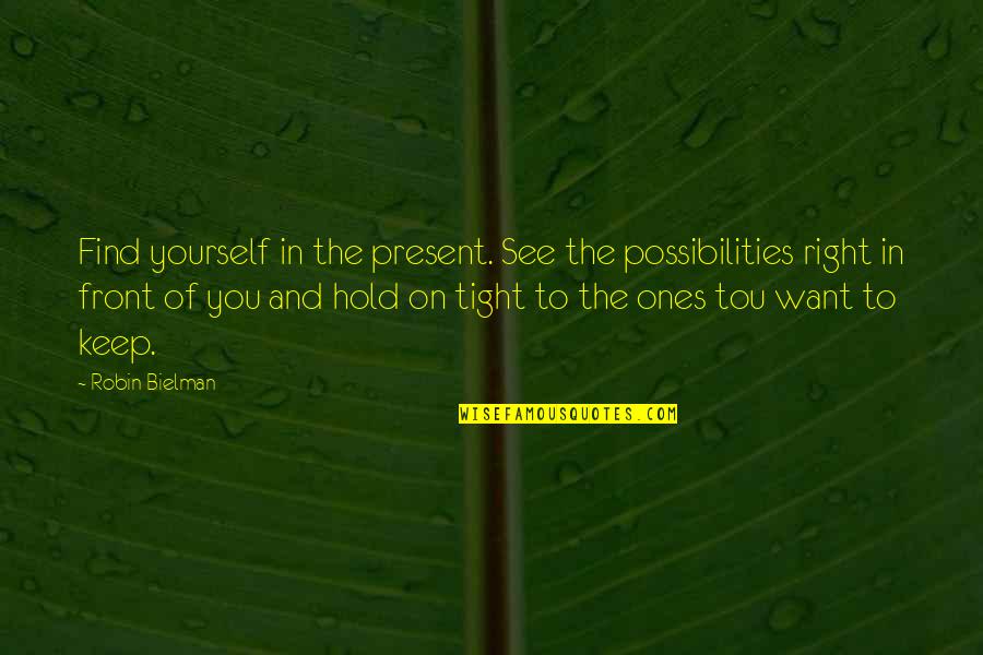 Funny Blocking Quotes By Robin Bielman: Find yourself in the present. See the possibilities