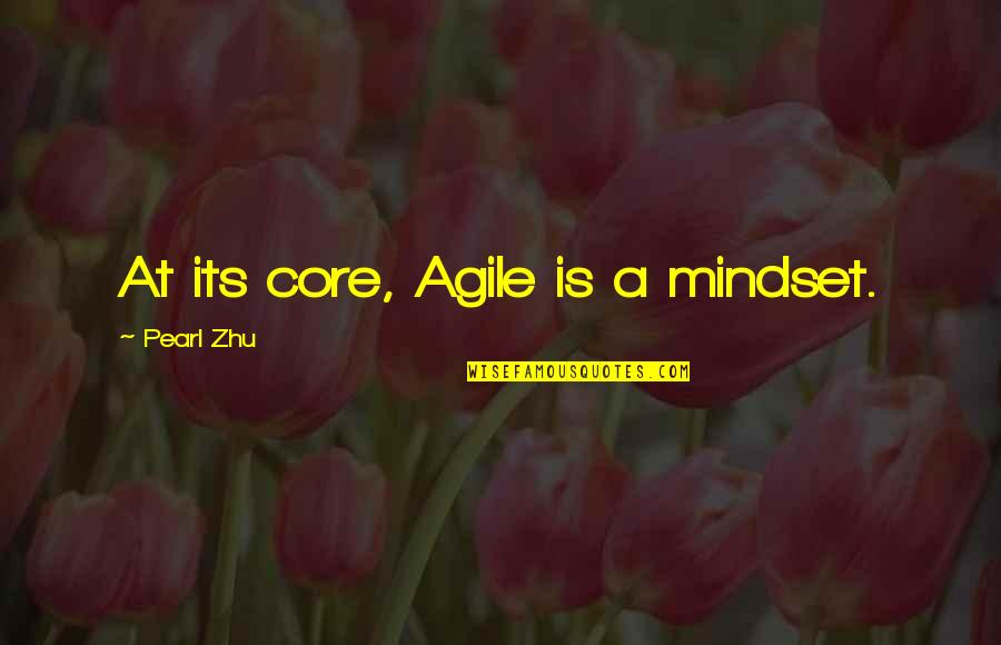 Funny Blonde Senior Quotes By Pearl Zhu: At its core, Agile is a mindset.