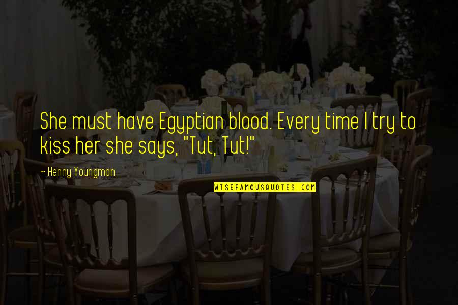 Funny Blood Quotes By Henny Youngman: She must have Egyptian blood. Every time I