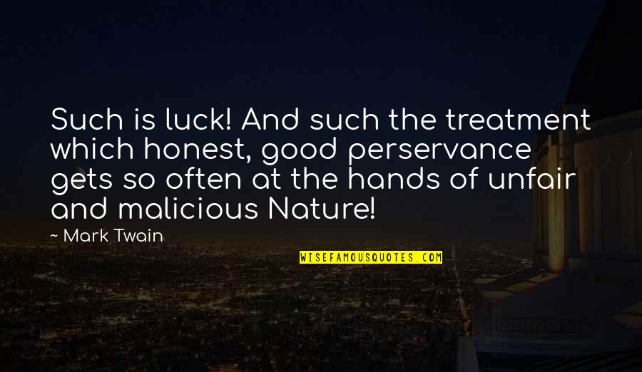 Funny Blush Quotes By Mark Twain: Such is luck! And such the treatment which