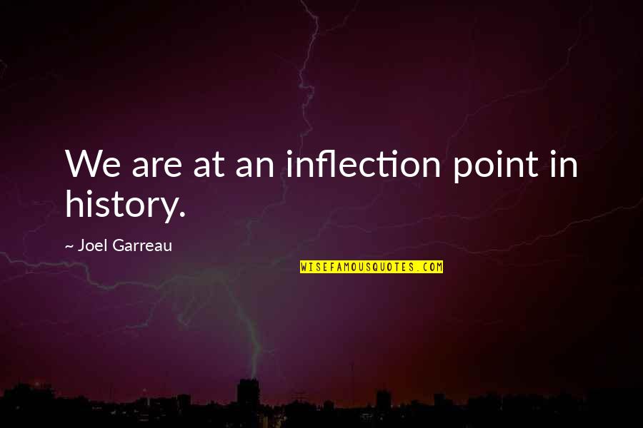 Funny Bmth Quotes By Joel Garreau: We are at an inflection point in history.