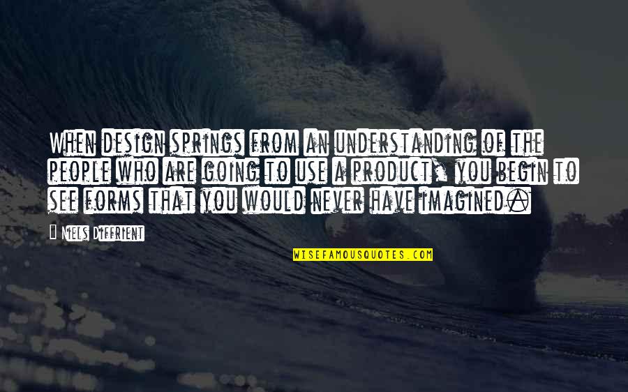 Funny Boat Captain Quotes By Niels Diffrient: When design springs from an understanding of the Funny Boat Captain Quotes By Niels Diffrient: When design springs from an understanding of the